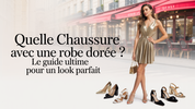Quelle Chaussure Avec Une Robe Dorée ? Le Guide Ultime pour un Look Parfait